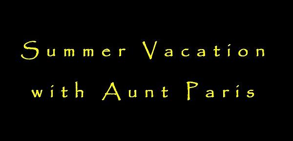  Summer Vacation with Aunt Paris